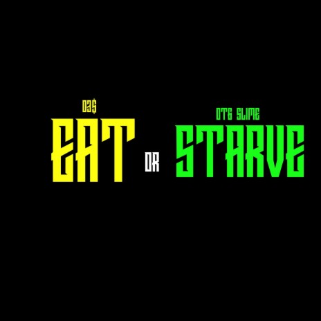 Eat or Starve) ft. OTG (Slime)