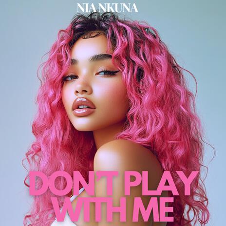 Don't play with me | Boomplay Music