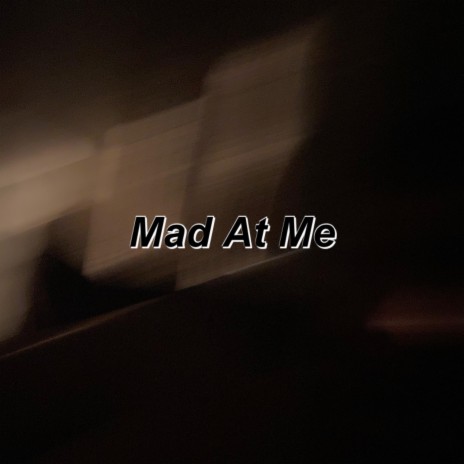 Mad at Me ft. Chris Palma