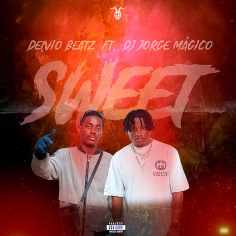 Sweet ft. Dj Jorge Mágico | Boomplay Music