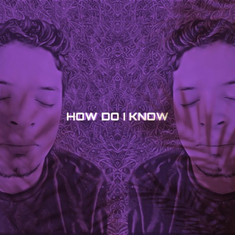 HOW DO I KNOW | Boomplay Music