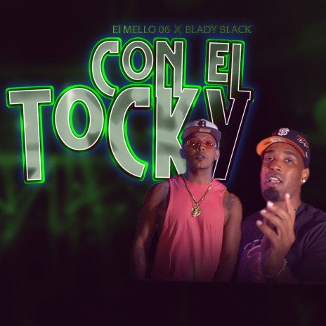 Con El Tocky ft. Blady Black | Boomplay Music