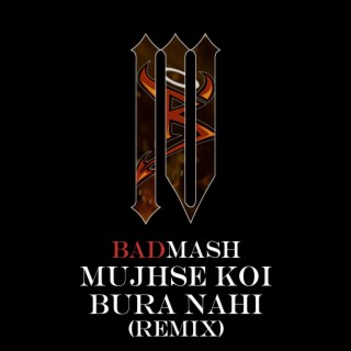 Mujhse Koi Bura Nahi (Remix)