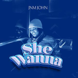 she wanna lyrics | Boomplay Music