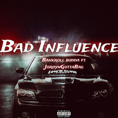 Bad Influences ft. JordynGottaBag | Boomplay Music