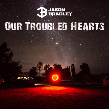 Our Troubled Hearts | Boomplay Music