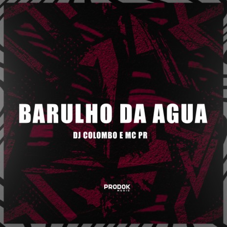 Barulho da Agua ft. Mc Pr | Boomplay Music