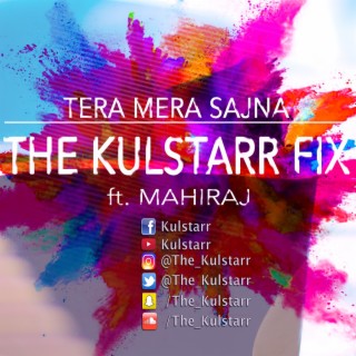 Tera Mera Sajna | The Kulstarr Fix | Kulstarr | Mahiraj | Punjabi | Bollywood | Latest Punjabi Songs