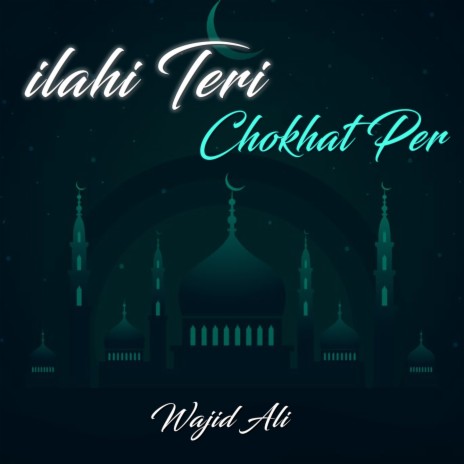 Ilahi Teri Chokhat Per | Boomplay Music