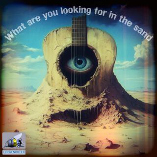 What are you looking for in the Sand