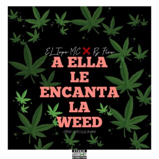 A Ella Le Encanta La Weed