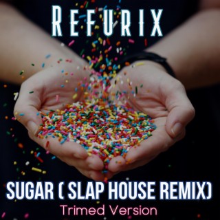 Sugar (Slap House Remix)