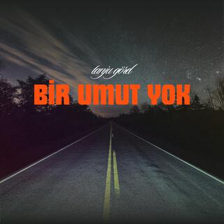 Bir Umut Yok