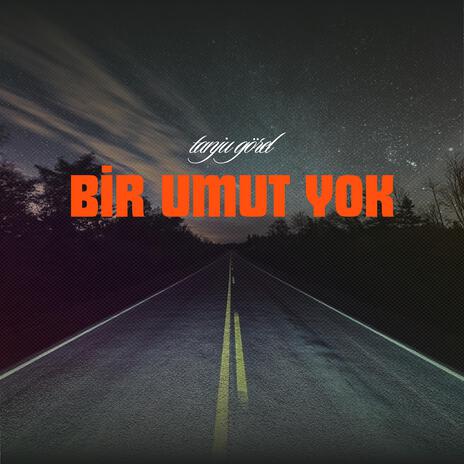 Bir Umut Yok