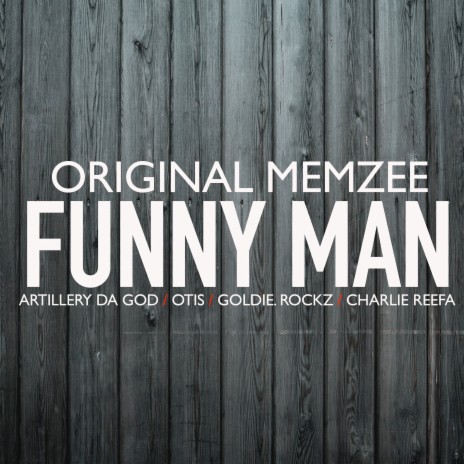 Funny Man ft. Goldie Rockz, Otis, Artillery Da God & Charlie Reefa | Boomplay Music