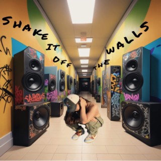 Shake It off the Walls