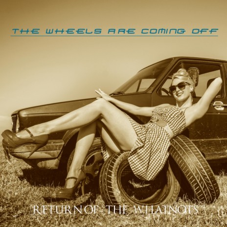 The Wheels Are Coming Off | Boomplay Music