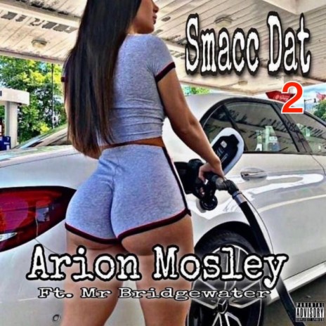 SMACC DAT 2 ft. Arion Mosley | Boomplay Music