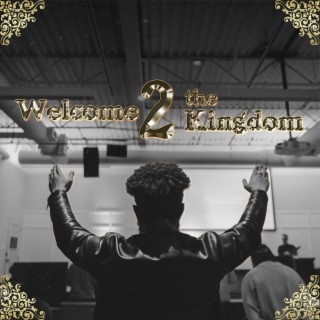 Welcome 2 The Kingdom