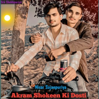 Akram Shokeen Ki Dosti