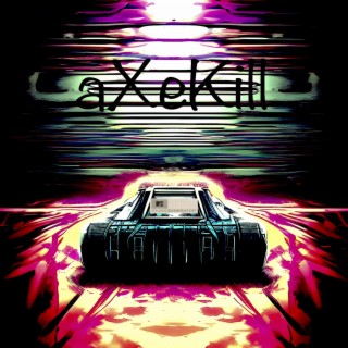 [DJ] aXeKill