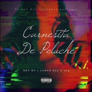 Carnesita De Peluche ft. Lohen Dee & AJQ lyrics | Boomplay Music