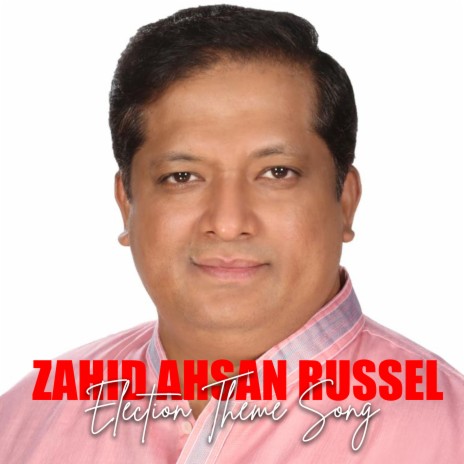 Zahid Ahsan Russel (Election Theme Song) | Boomplay Music