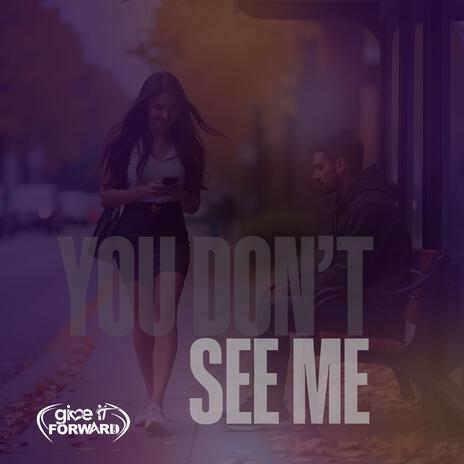 You Don't See Me | Boomplay Music