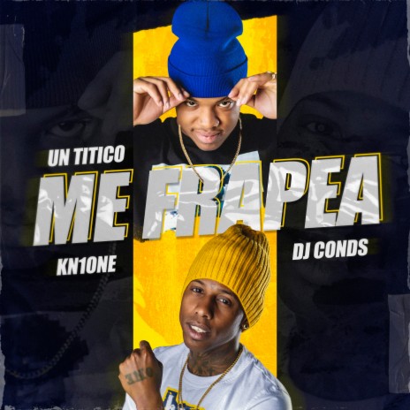 Me Frapea ft. Kn1 One & DJ Conds | Boomplay Music