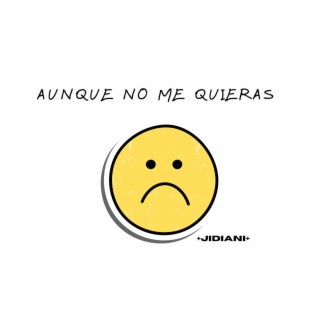 Aunque No Me Quieras