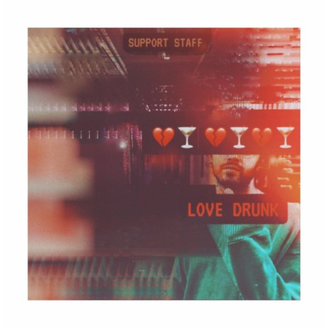 Love Drunk ft. Support Staff | Boomplay Music