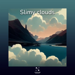 Slimy clouds