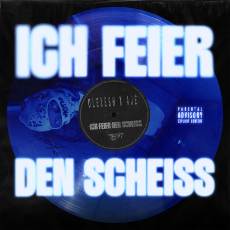 Ich feier den scheiss ft. AJÉ | Boomplay Music