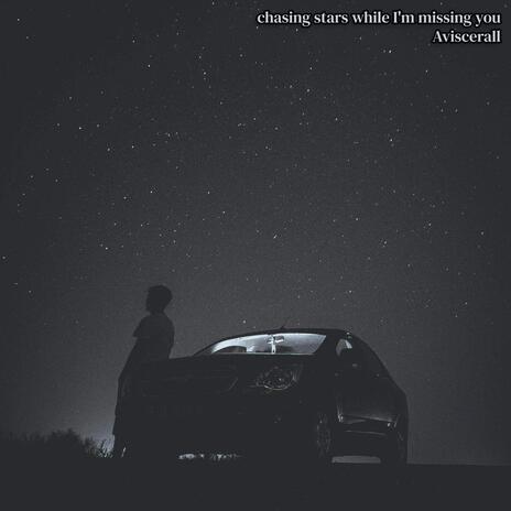 chasing stars while I'm missing you | Boomplay Music