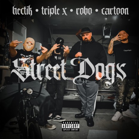 Street Dogs ft. Triple X, Hectik & Robo | Boomplay Music