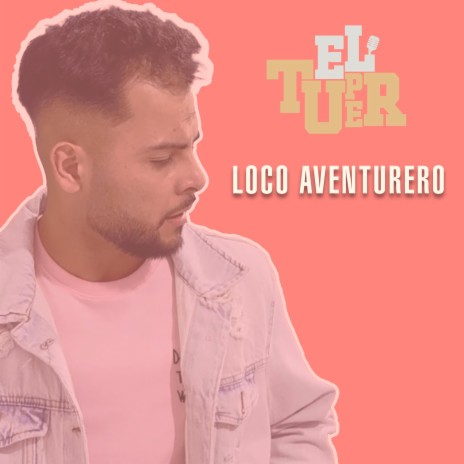 Loco Aventurero | Boomplay Music