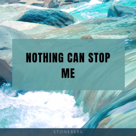 Nothing Can Stop Me | Boomplay Music