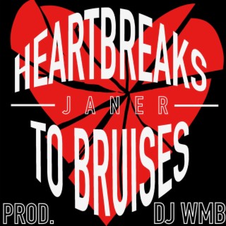 Heartbreaks To Bruises