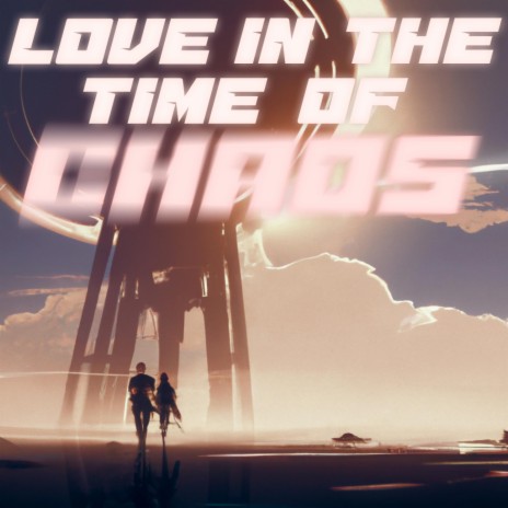 Love in the Time of Chaos | Boomplay Music