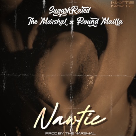 Nawtie ft. The Marshal & Pound Mailla | Boomplay Music