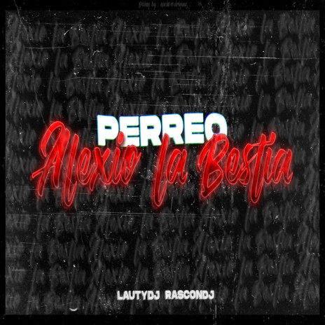 Perreo Alexio la Bestia (Remix) | Boomplay Music