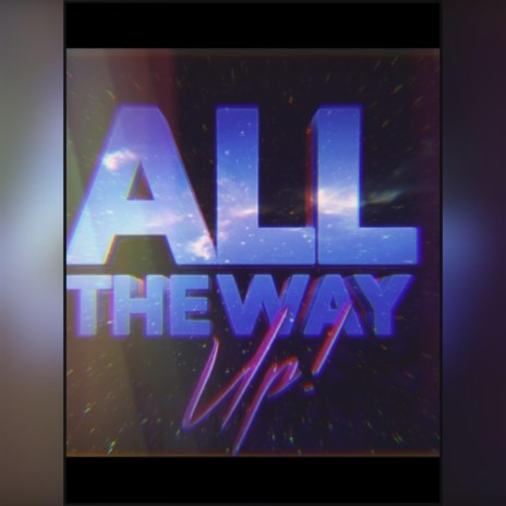 All The Way Up | Boomplay Music