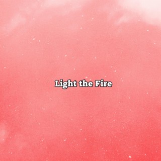 Light The Fire