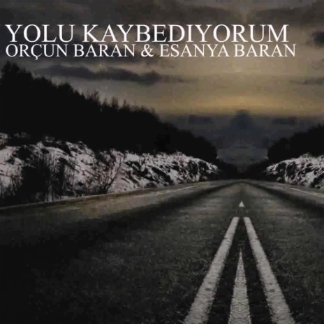 Yolu Kaybediyorum ft. Esanya Baran | Boomplay Music