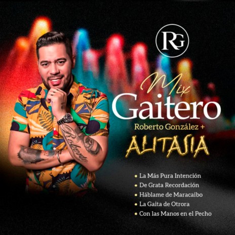 Mix Gaitero: La Más Pura Intención / De Grata Recordación / Háblame de Maracaibo / La Gaita de Otrora / Con las Manos en el Pecho ft. Alitasia | Boomplay Music