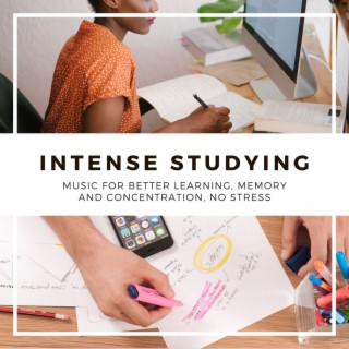 Intense Studying: Music for Better Learning, Memory and Concentration, No Stress