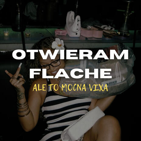 otwieram flache ale to mocna vixa | Boomplay Music