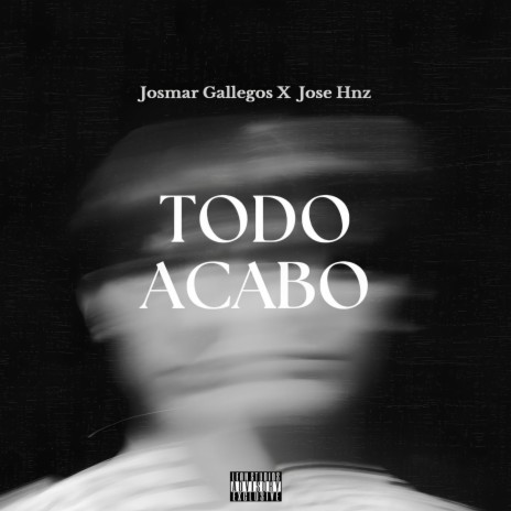 Todo Acabo ft. jose Hnz | Boomplay Music