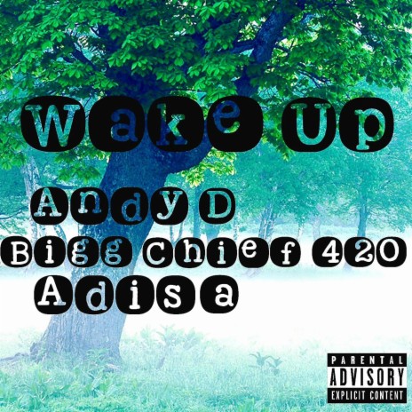 Wake Up ft. Bigg Chief 420 & Adisa | Boomplay Music