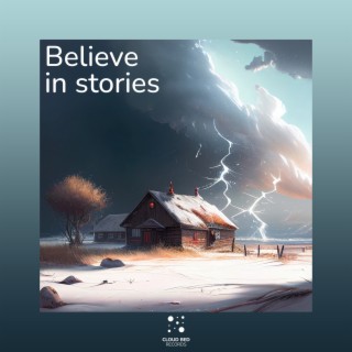Believe in stories